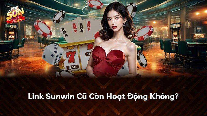 Link Sunwin Cũ Còn Hoạt Động Không?